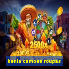 kenia camoes roupas
